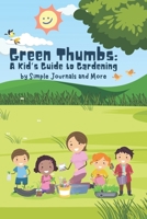 Green Thumbs: A Kid's Guide to Gardening: Children's Book on Gardening B0CKLG19Y7 Book Cover