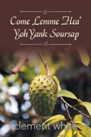 Come Lemme Hea' Yoh Yank Soursap 1546218947 Book Cover