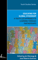 Educating for Global Citizenship: A Youth-Led Approach to Learning Through Partnerships 0522861008 Book Cover