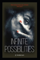 Infinite Possibilities: How many times can a friend hurt you? B08HGTT24Q Book Cover