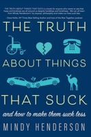 The Truth About Things that Suck: and How to Make Them Suck Less 1954907079 Book Cover