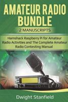 The Amateur Radio Bunble: Hamshack Raspberry Pi for Amateur Radio Activities and the Complete Amateur Radio Contesting Manaul 1722201878 Book Cover