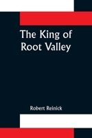 The King of Root Valley 1517734037 Book Cover