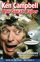 Ken Campbell: The Great Caper 1848420765 Book Cover