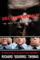 Drug Conspiracy: We Only Want the Blacks 1603060642 Book Cover