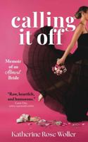 Calling It Off: Memoir of an Almost Bride 1959955578 Book Cover