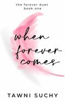 When Forever Comes (The Forever Duet) B0C81KBXG8 Book Cover