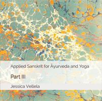 Applied Sanskrit for Āyurveda and Yoga: Part III 1950876047 Book Cover