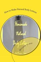 How to Make Natural Body Lotions 1478100710 Book Cover