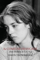 The Comédie-Française from Molière to Éric Ruf 1999730585 Book Cover