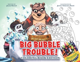 The Great Bear Brigade : Big Bubble Trouble: Coloring Book Edition 1949474593 Book Cover