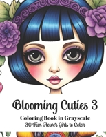 Blooming Cuties 3 - Coloring Book in Grayscale: 30 Fun Flower Girls to Color B0CKZBB5Z3 Book Cover