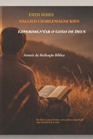 Experimentar o Gozo de Deus através da meditação bíblica: De Davi a Jesus Cristo: uma prática espiritual que transforma a vida (Faith Series) (Portuguese Edition) B0GNJ9M36W Book Cover
