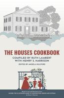 The Houses Cookbook: Delicious Recipes to Match Every Style of Home 1546370781 Book Cover