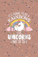 It's going to be a rainbows and unicorns kind of day: Notebook for Unicorn Lovers-College Ruled Lined Blank 6x9 inch 110 page-Daily Journal for Girls Diary for women 1710296305 Book Cover