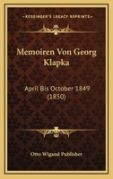 Memoiren Von Georg Klapka: April Bis October 1849 (1850) 1167683358 Book Cover