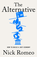 The Alternative: How to Build a Just Economy 1541701593 Book Cover