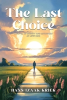 The Last Choice: A Novel of Dignity and Autonomy at Life’s End 1806237830 Book Cover