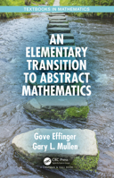 An Elementary Transition to Abstract Mathematics (Textbooks in Mathematics) 0367336936 Book Cover