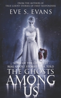 The Ghosts Among Us: Some of the Creepiest Real Ghost Stories Ever Told B09483MH61 Book Cover