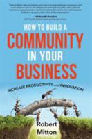 How to Build a Community in Your Business: Increase Productivity and Innovation 1628655364 Book Cover
