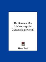 De Gevaren Der Hedendaagsche Gynaekologie (1896) 1162300612 Book Cover