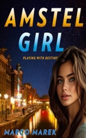 Amstel Girl: Playing with Destiny 1540661202 Book Cover