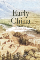 Early China: The Making of the Chinese Cultural Sphere 1487812132 Book Cover