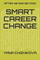 Smart Career Change: After 40 and Beyond B08Q5QRHB2 Book Cover