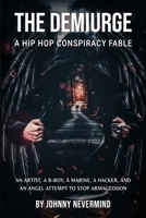 The Demiurge: A Hip Hop Conspiracy Fable 1088259006 Book Cover