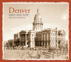 Denver: Then and Now 1909815551 Book Cover
