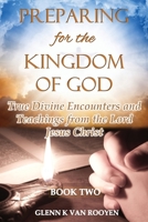 Preparing for the Kingdom of God - Book 2: True Divine Encounters and Teachings from the Lord Jesus Christ 0996829415 Book Cover