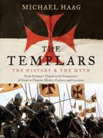 The Templars: History and Myth: From Solomon's Temple to the Freemasons 0061775932 Book Cover