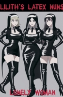Lilith's Latex Nuns B0DTX96VQL Book Cover