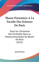 Theses Presentees A La Faculte Des Sciences De Paris: Essai Sur L'Evolution Des Cerithides Dans Le Mesonummulitique Du Bassin De Paris (1912) 1120446848 Book Cover