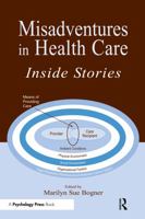 Misadventures In Health Care: Inside Stories 0805833781 Book Cover