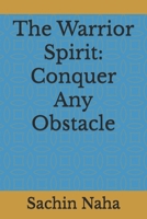 The Warrior Spirit: Conquer Any Obstacle B0DV5DG1W5 Book Cover