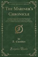 The Mariner's Chronicle: Containing Narratives of the Most Remarkable Disasters at Sea, Such as Shipwrecks, Storms, Fires, and Famines; Also Na 1331614015 Book Cover