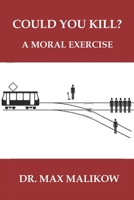 Could You Kill?: A Moral Exercise B0FRN1CGDJ Book Cover