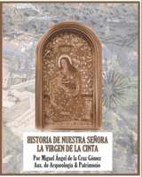 HISTORIA DE NUESTRA SEÑORA LA VIRGEN DE LA CINTA (Spanish Edition) B0CN3GYRFS Book Cover
