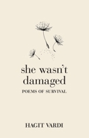 And She Wasn't Damaged: Poems for Speaker and Chorus B0GTYL2B3V Book Cover