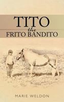 Tito the Frito Bandito 1467060690 Book Cover