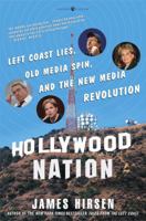Hollywood Nation: Left Coast Lies, Old Media Spin, and New Media Revolution 1400081920 Book Cover