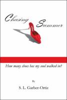 Chasing Summer: How Many Shoes Has My Soul Walked In? 1532050224 Book Cover