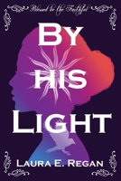 By his Light 1068247800 Book Cover