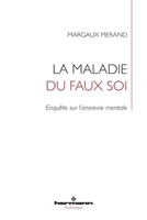 La maladie du faux soi: Enquête sur l'anorexie mentale (HR.HERMAN.PSYCH) (French Edition) B0BV1VHGKJ Book Cover