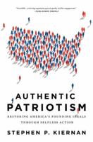 Authentic Patriotism: Restoring America's Founding Ideals Through Selfless Action 0312573405 Book Cover