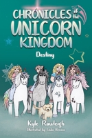 Chronicles of the Unicorn Kingdom: Destiny 1684880785 Book Cover