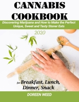 2020 Cannabis CookBook: Discovering Marijuana and How to Make the Perfect Unique, Sweet and Tasty Stoner Eats for Breakfast, Lunch, Dinner, Snack B08CM666G5 Book Cover