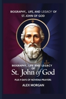 Biography, life and Legacy Of St. John of God: Plus 9 days Novena Prayer B0DXF666FH Book Cover